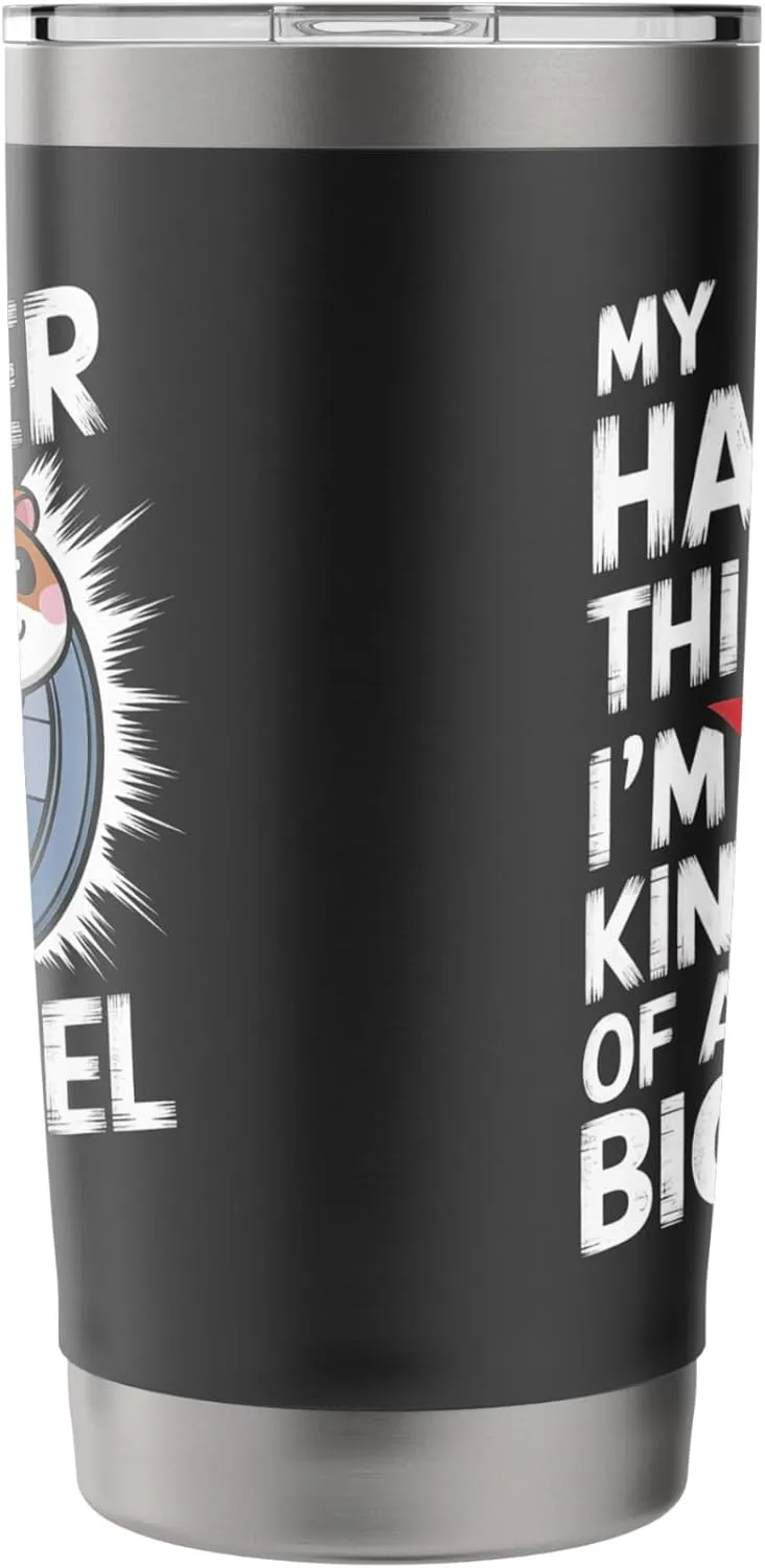 My Hamster Thinks I'm Kind Of A Big Wheel Stainless Steel Insulated Tumbler