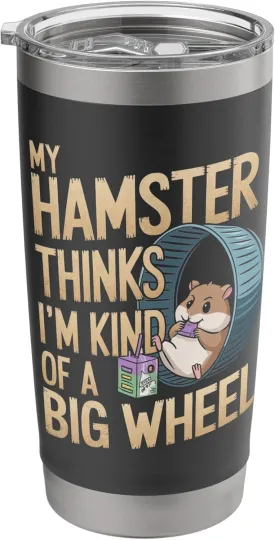 My Hamster Thinks I'm Kind Of A Big Wheel Stainless Steel Insulated Tumbler