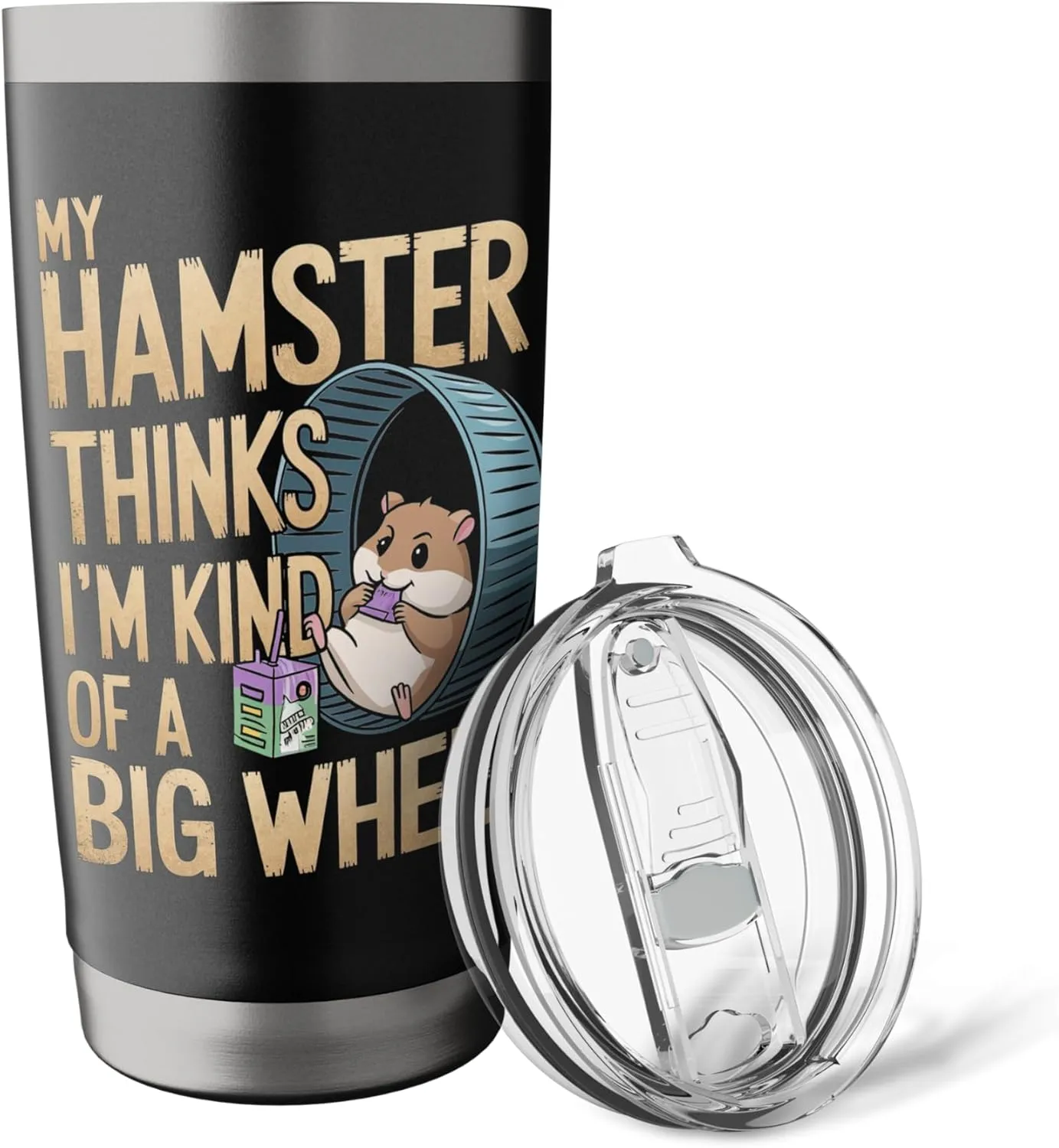 My Hamster Thinks I'm Kind Of A Big Wheel Stainless Steel Insulated Tumbler