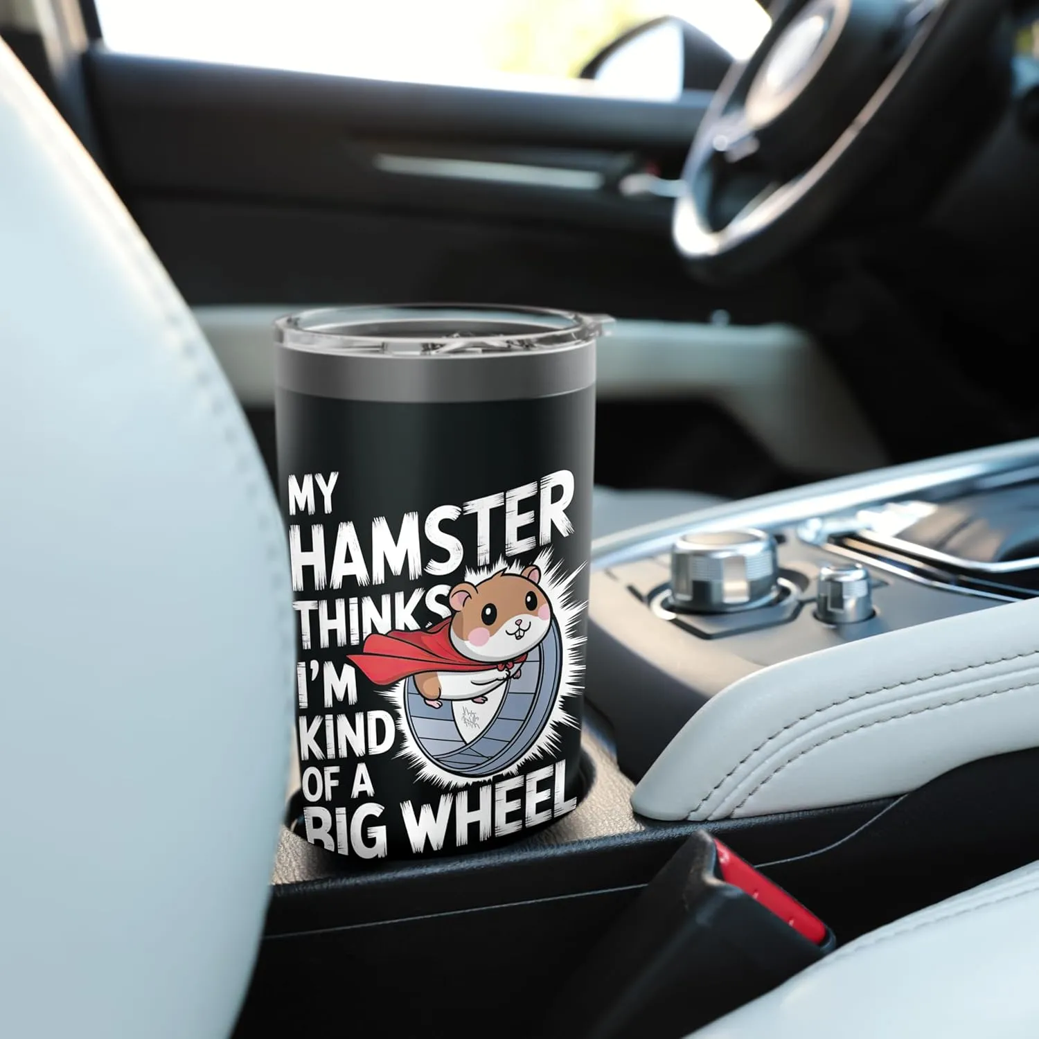 My Hamster Thinks I'm Kind Of A Big Wheel Stainless Steel Insulated Tumbler